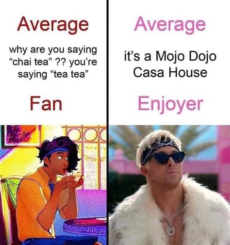 Average Average Why Are You Saying Chai Tea Youre I Its A Mojo Dojo