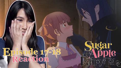 Omg Challe Got Jealous Sugar Apple Fairy Tale Episode 17 18 Reaction Youtube