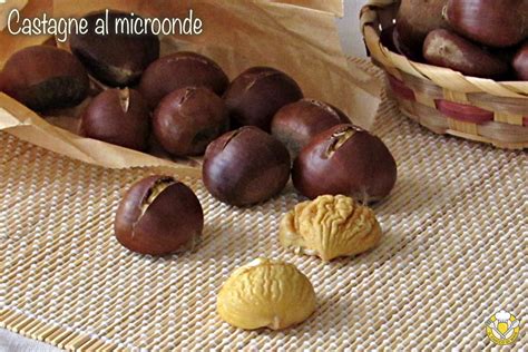 Castagne Al Microonde Metodo Veloce Modo E Tempi Di Cottura