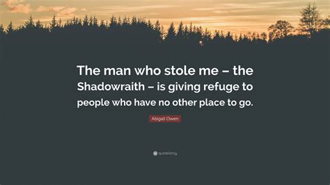 Abigail Owen Quote The Man Who Stole Me The Shadowraith Is Giving