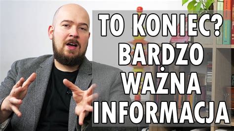 To koniec Bardzo ważna informacja o kanale YouTube