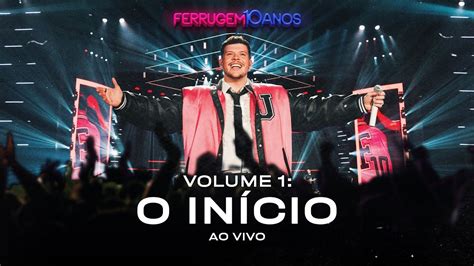 Ferrugem Anos Vol O In Cio Ao Vivo Completo Youtube Music