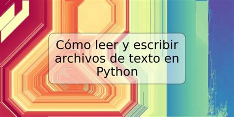 Cómo leer y escribir archivos de texto en Python TRSPOS