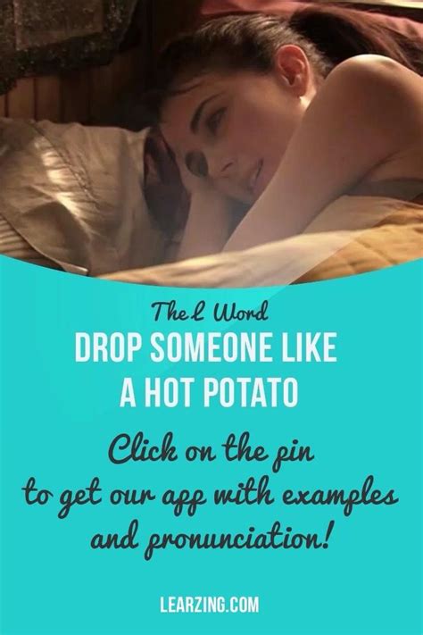 Idiom Drop Someone Like A Hot Potato Video In Idioms Word