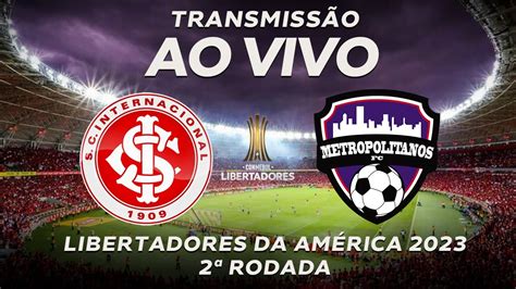 INTERNACIONAL X METROPOLITANOS AO VIVO JOGO DE HOJE ASSISTA AGORA