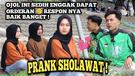 PRANK SHOLAWAT REAKSI CEWE INI BAIK BANGET MELIHAT OJOL YANG LAGI