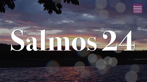 Salmo 24 El Rey De Gloria Salmo De David Youtube