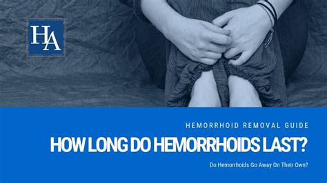 Do Hemorrhoids Go Away On Their Own How Long Do Hemorrhoids Last Youtube