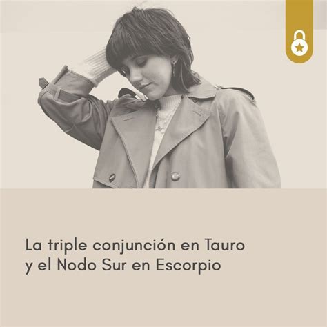 La triple conjunción en Tauro y el Nodo Sur en Escorpio Mia Astral