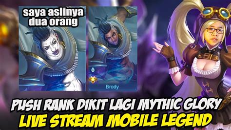 Live Push Rank Mythic Semakin Dekat Mythical Glory Solo Mabar Live