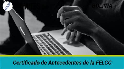 ᐈ Certificado de Antecedentes de la FELCC Pasos Costo y MÁS