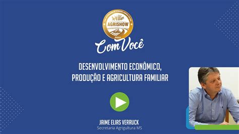 Desenvolvimento Econ Mico Produ O E Agricultura Familiar Agrishow