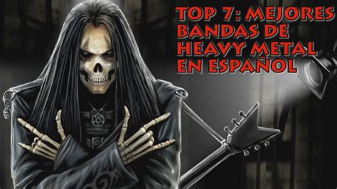 TOP 7 MEJORES BANDAS DE HEAVY METAL EN ESPAÑOL YouTube