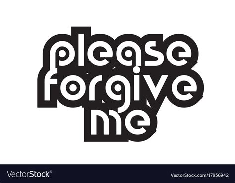 Bold Text Please Forgive Me Inspiring Quotes Text Vector Image