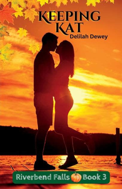 Keeping Kat: Riverbend Falls~Book 3 by Delilah Dewey, Paperback ...