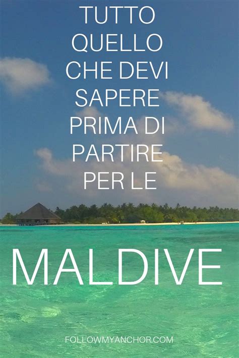 Tutto Quello Che Devi Sapere Prima Di Partire Per Le Maldive Follow