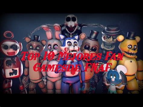 Top 10 Mejores FAN GAMES De FNAF Segun Mi Opinion YouTube