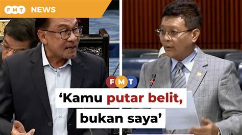 Kamu Putar Belit Bukan Saya Kelirukan Dewan Anwar Bidas Pembangkang