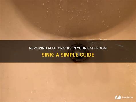 Repairing Rust Cracks In Your Bathroom Sink A Simple Guide Shunshelter