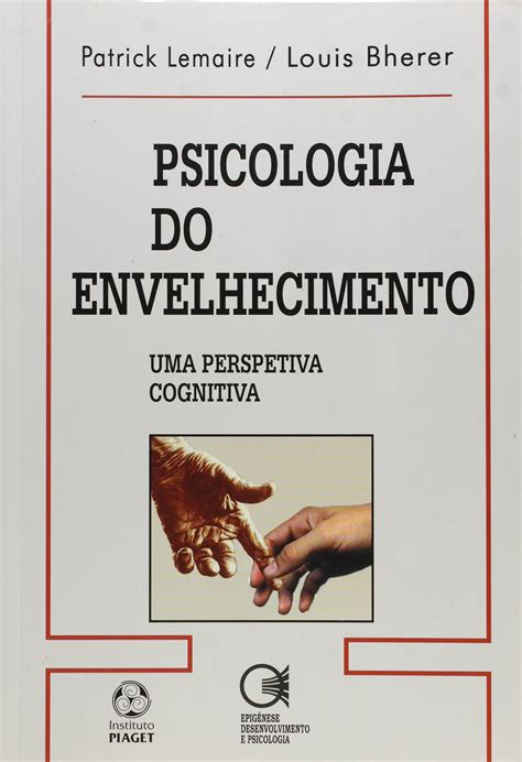 Psicologia Do Envelhecimento Pdf Patrick Lemaire