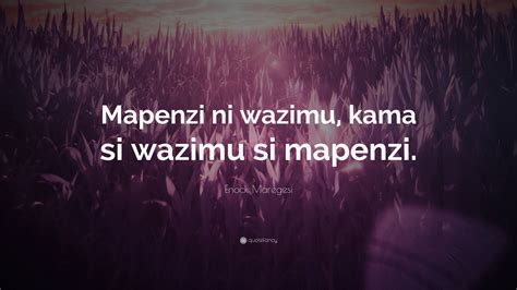 Enock Maregesi Quote: “Mapenzi ni wazimu, kama si wazimu si mapenzi.”