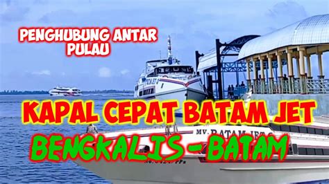 Suasana Keberangkatan Kapal Batam Jet Tujuan Bengkalis Batam Youtube