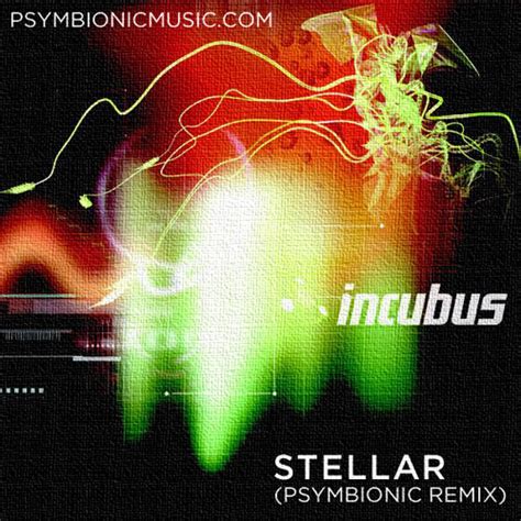 Stream Incubus Stellar Psymbionic Remix [free Dl] By Psymbionic Listen Online For Free On