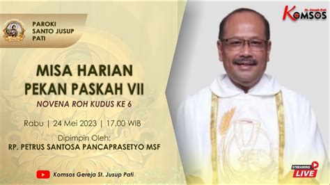 MISA HARIAN NOVENA ROH KUDUS VI GEREJA ST JUSUP PATI RABU 24 MEI