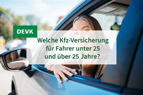 Welche Kfz Versicherung für Fahrer unter 25 und über 25 Jahre