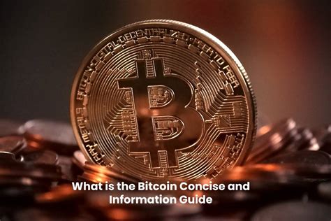 What Is The Bitcoin Concise And Information Guide