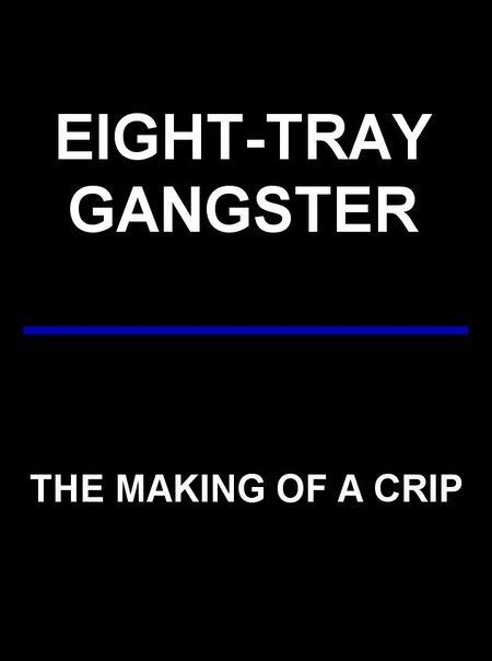 Eight Tray Gangster The Making Of A Crip 1993