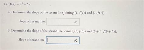 Solved Let F X X25x A Determine The Slope Of The Secant Chegg