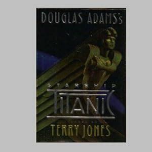 DOUGLAS ADAMS's STARSHIP TITANIC by JONES, Terry (ADAMS, Douglas): As ...