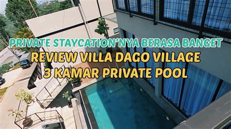 NYAMAN BANGET BUAT STAYCATION VILLA 3 BEDROOM DAGO VILLAGE BANDUNG