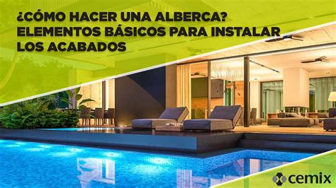 Cómo hacer una alberca Elementos básicos para instalar los acabados