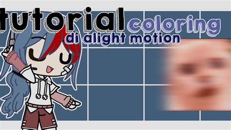 Tutorial Coloring Di Alight Motion Gacha Tutorial Youtube