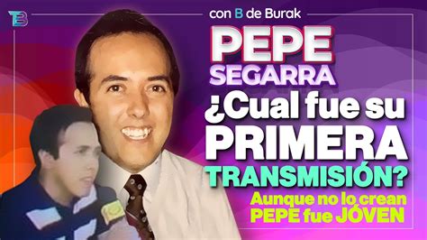 Pepe Segarra I Cual Fue Su Primera Transmisi N Youtube