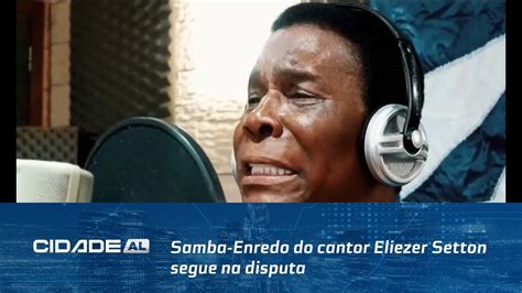 Samba Enredo Do Cantor Eliezer Setton Segue Na Disputa Da Beija Flor