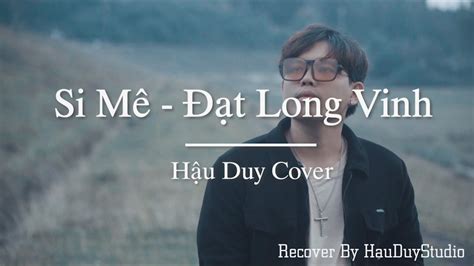 Si M T Long Vinh H U Duy Cover Recover By Hauduy Studio