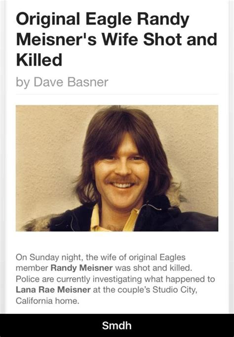 Original Eagle Randy Meisner S Wife Shot And Killed On Sunday Night The Wwfe Oi Omgma‘ Eag‘cs