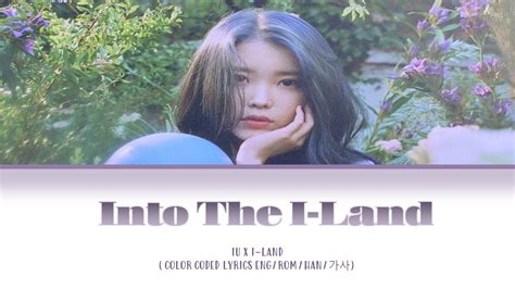 IU Into the I LAND Lyrics 아이유 Into the I LAND 가사 Color Coded