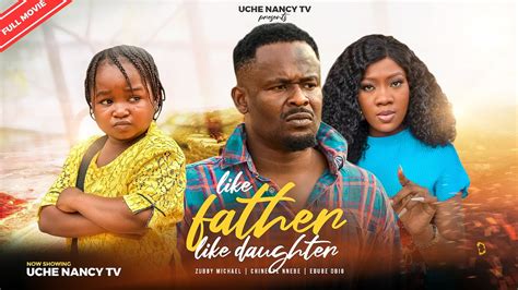 LIKE FATHER LIKE DAUGHTER Full Movie Ebube Obio Zubby Michael