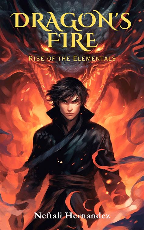 Dragon's Fire: Rise of the Elementals by Neftali Hernandez | Goodreads