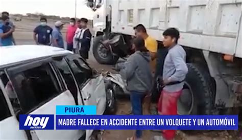 Piura Madre Fallece En Accidente Entre Un Volquete Y Un Autom Vil