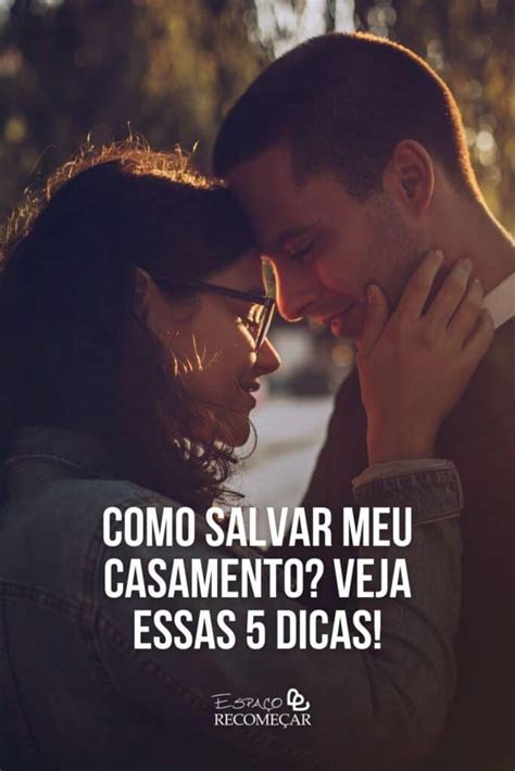 Como Salvar Meu Casamento 5 Dicas Poderosas