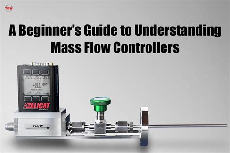 Mass Flow Controllers A Useful Beginners Guide To Understanding The