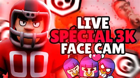 Live Brawl Stars Fr Sp Cial K Face Cam Et Game Abo On Vous