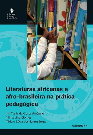 Livro Literaturas africanas e afro brasileira na prática pedagógica