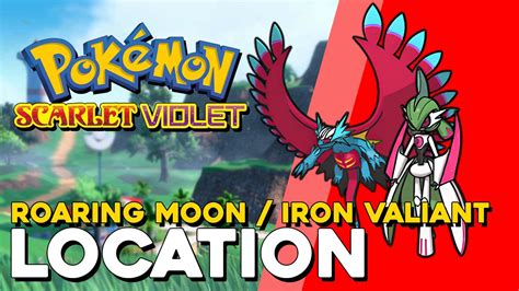 Pokemon Scarlet And Violet Roaring Moon And Iron Valiant Location — 100 Guides