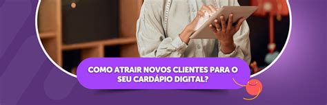 Clientes Para Card Pio Digital Como Atrair Novos Em